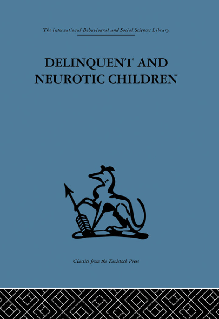 Delinquent and Neurotic Children 1st Edition A comparative study  - E-Book and test bank