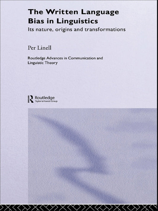 The Written Language Bias in Linguistics 1st Edition Its Nature, Origins and Transformations PDF E-book :