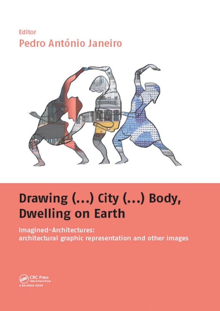 Drawing (...) City (...) Body, Dwelling on Earth 1st Edition Imagined-Architectures: Architectural Graphic Representation and Other Images PDF E-book :