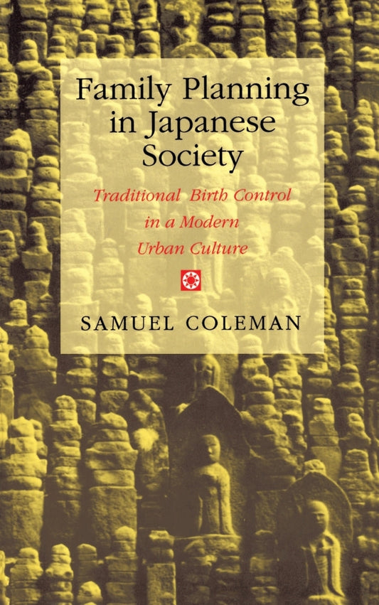 Family Planning in Japanese Society Traditional Birth Control in a Modern Urban Culture  - E-Book and test bank