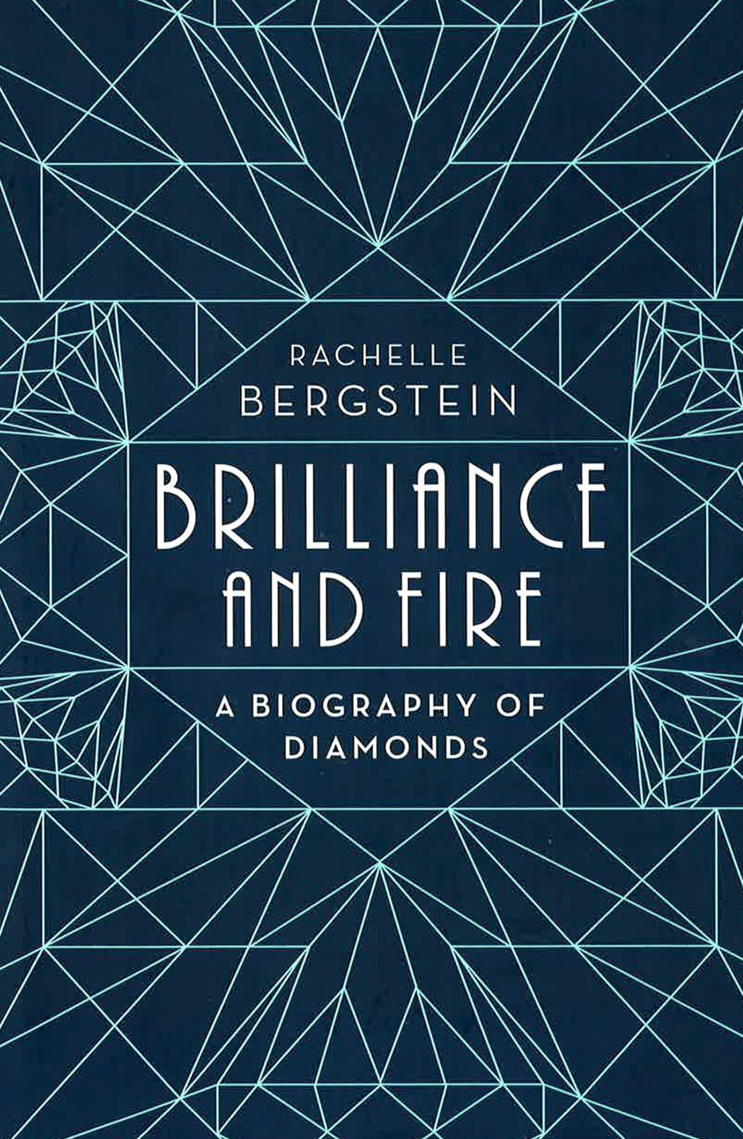 Brilliance And Fire: A Biography Of Diamonds