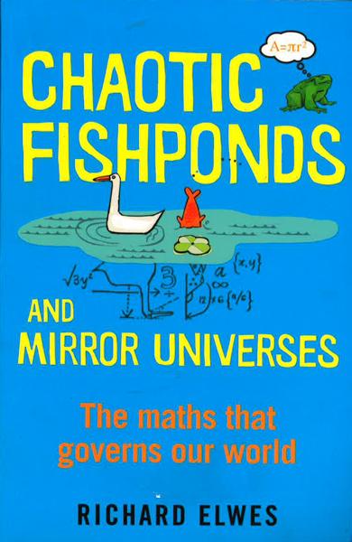 Chaotic Fishponds And Mirror Universes: The Strange Maths Behind The Modern World