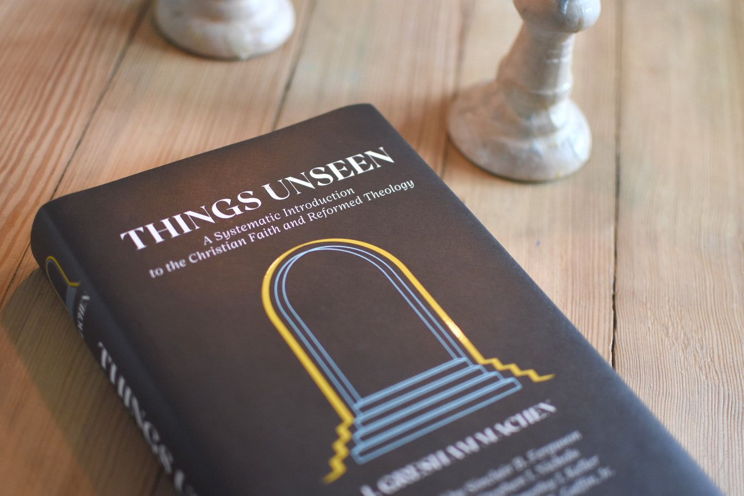 Things Unseen: A Systematic Introduction to the Christian Faith and Reformed Theology